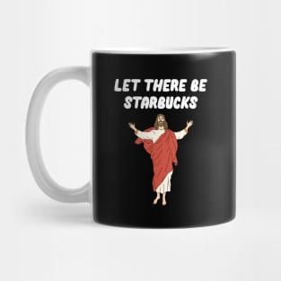 Let There Be Starbucks Mug